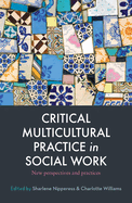 Critical Multicultural Practice in Social Work: New perspectives and practices