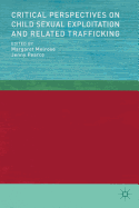 Critical Perspectives on Child Sexual Exploitation and Related Trafficking