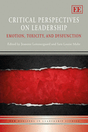 Critical Perspectives on Leadership: Emotion, Toxicity, and Dysfunction - Lemmergaard, Jeanette (Editor), and Muhr, Sara Louise (Editor)