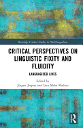 Critical Perspectives on Linguistic Fixity and Fluidity: Languagised Lives