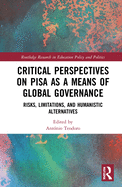 Critical Perspectives on PISA as a Means of Global Governance: Risks, Limitations, and Humanistic Alternatives