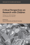 Critical Perspectives on Research with Children: Reflexivity, Methodology, and Researcher Identity