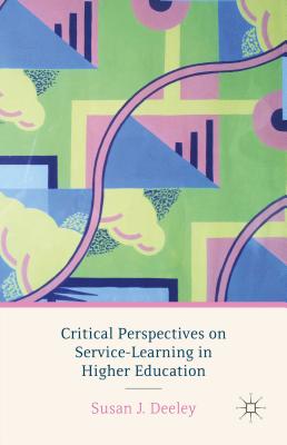 Critical Perspectives on Service-Learning in Higher Education - Deeley, S