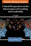 Critical Perspectives on the Intersections of Coaching and Leadership