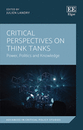 Critical Perspectives on Think Tanks: Power, Politics and Knowledge