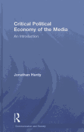 Critical Political Economy of the Media: An Introduction