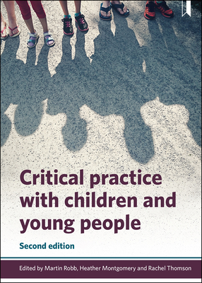 Critical Practice with Children and Young People - Rix, Jonathan (Contributions by), and Higham, Sue (Contributions by), and Martin, Jane (Contributions by)