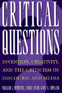 Critical Questions: Invention, Creativity, & the Criticism of Discourse & Media