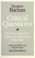 Critical Questions: On Music and Letters, Culture and Biography, 1940-1980
