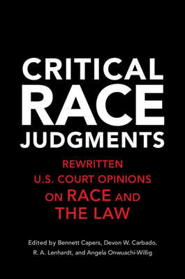 Critical Race Judgments - Capers, Bennett (Editor), and Carbado, Devon W (Editor), and Lenhardt, R A (Editor)