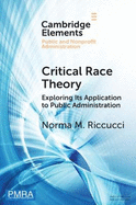 Critical Race Theory: Exploring its Application to Public Administration