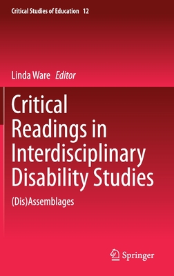 Critical Readings in Interdisciplinary Disability Studies: (Dis)Assemblages - Ware, Linda (Editor)