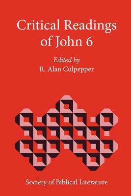 Critical Readings of John 6 - Culpepper, R Alan (Editor)