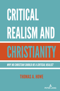 Critical Realism and Christianity: Why No Christian Should be a Critical Realist