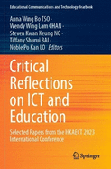 Critical Reflections on ICT and Education: Selected Papers from the HKAECT 2023 International Conference