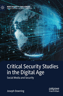 Critical Security Studies in the Digital Age: Social Media and Security