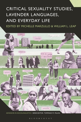 Critical Sexuality Studies, Lavender Languages, and Everyday Life - Marzullo, Michelle (Editor), and Milani, Tommaso M (Editor), and Leap, William L (Editor)