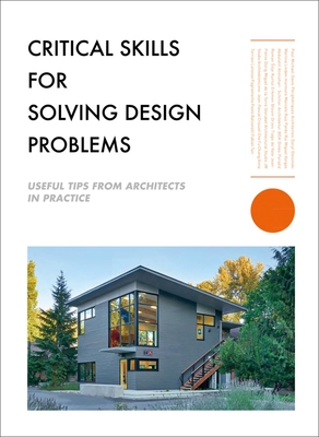 Critical Skills for Solving Design Problems: Useful Tips from Architects in Practice - The Images Publishing Group