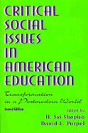 Critical Social Issues in American Education: Transformation in a Postmodern World - Shapiro, H Svi (Editor), and Purpel, David E (Editor)