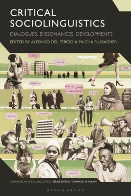 Critical Sociolinguistics: Dialogues, Dissonances, Developments - Percio, Alfonso del (Editor), and Flubacher, Mi-Cha (Editor)