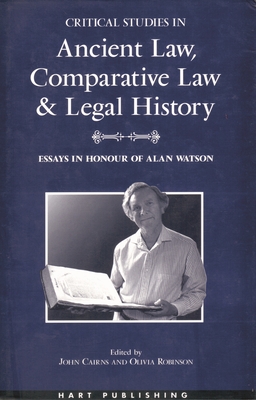 Critical Studies in Ancient Law, Comparative Law and Legal History - Cairns, John, Jr. (Editor), and Robinson, Olivia (Editor)