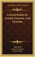 Critical Studies in Arnold, Emerson, and Newman
