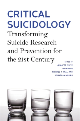 Critical Suicidology: Transforming Suicide Research and Prevention for the 21st Century - White, Jennifer (Editor)