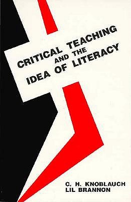 Critical Teaching and the Idea of Literacy - Knoblach, C H, and Brannon, Lil (Editor)