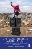 Critical Themes in World Music: A Reader for Excursions in World Music