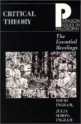 Critical Theory: The Essential Readings - Ingram, David