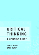 Critical Thinking: A Concise Guide - Bowell, Tracey, and Kemp, Gary