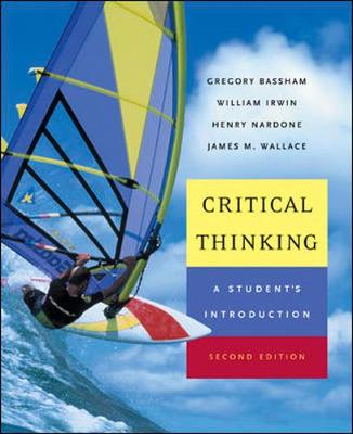 Critical Thinking: A Student's Introduction with Powerweb: Critical Thinking - Nardone, Henry, and Wallace, James M, PH.D., and Bassham, Gregory