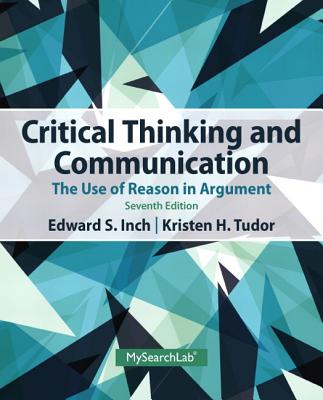 Critical Thinking and Communication Plus MySearchLab with eText -- Access Card Package - Inch, Edward S., and Tudor, Kristen H.