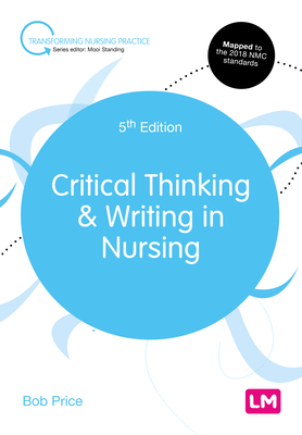 Critical Thinking and Writing in Nursing - Price, Bob