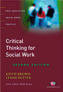 Critical Thinking for Social Work: Second Edition - Brown, Keith, Professor, and Rutter, Lynne