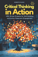 Critical Thinking in Action: UDL Driven Projects for Skill Building and Active Classroom Engagement