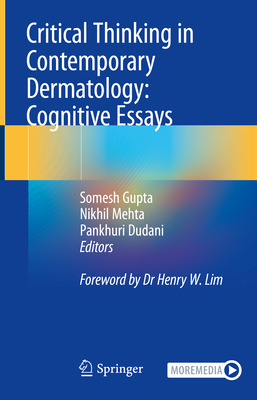 Critical Thinking in Contemporary Dermatology: Cognitive Essays - Gupta, Somesh (Editor), and Mehta, Nikhil (Editor), and Dudani, Pankhuri (Editor)
