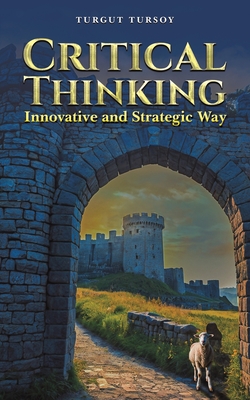Critical Thinking: Innovative and Strategic Way - Tursoy, Turgut