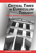 Critical Times in Curriculum Thought: People, Politics and Perspectives