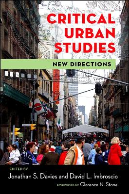 Critical Urban Studies: New Directions - Davies, Jonathan S, Dr. (Editor), and Imbroscio, David L, Dr. (Editor), and Stone, Clarence N (Foreword by)