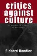 Critics Against Culture: Anthropological Observers of Mass Society