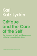 Critique and the Care of the Self: The Economy of Truth and Government in Michel Foucault's Late Work