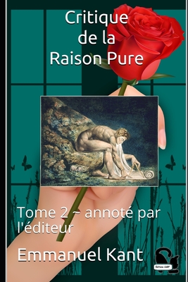 Critique de la Raison Pure: Tome 2 annot par l'diteur - Cdbf, ditions (Editor), and Barni, Jules (Translated by), and Kant, Emmanuel