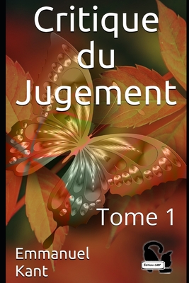Critique du Jugement: Tome 1 - Cdbf, ?ditions (Editor), and Barni, Jules (Translated by), and Kant, Emmanuel