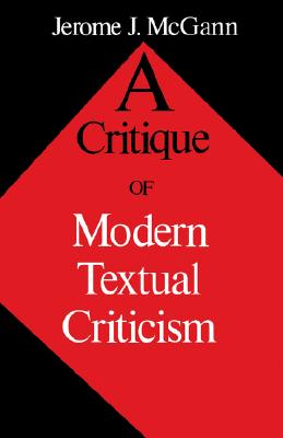 Critique of Modern Textual Criticism - McGann, Jerome J, and Greetham, David C (Designer)