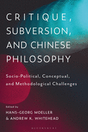 Critique, Subversion, and Chinese Philosophy: Sociopolitical, Conceptual, and Methodological Challenges