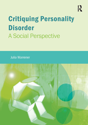 Critiquing Personality Disorder: A Social Perspective - Warrener, Julia