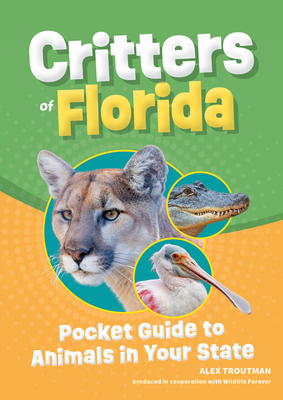 Critters of Florida: Pocket Guide to Animals in Your State - Troutman, Alex