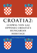 Croatia 2: Ludwig Von Gaj Opposes Croatia's Hungarian Heritage