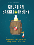 Croatian Barrel Theory: Origin of the Solar System and Theory of First Cell on Earth